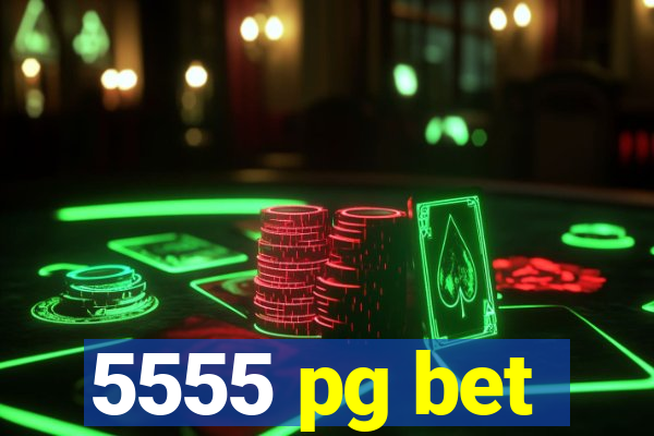 5555 pg bet